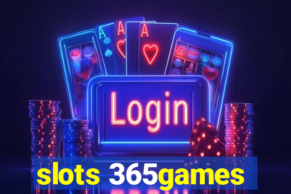 slots 365games